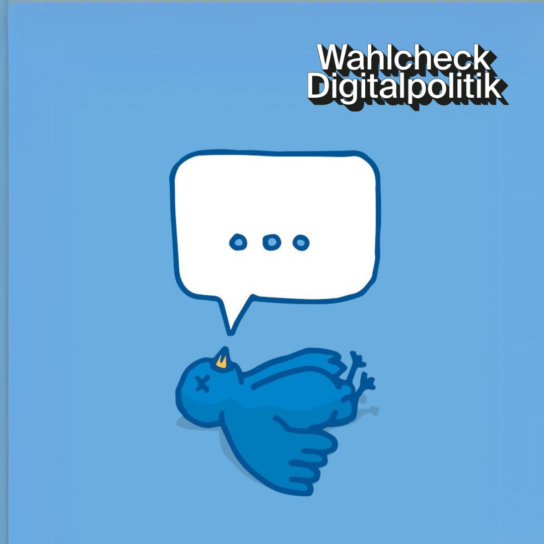 Eine minimalistische digitale Illustration zeigt einen blauen Vogel, der auf dem Rücken liegt, mit überkreuzten Augen, was seinen Zustand als „tot“ oder „ausgeschaltet“ symbolisiert. Über ihm schwebt eine Sprechblase mit drei Punkten („…“), die auf eine unterbrochene oder ausgefallene Kommunikation hinweist. Der Hintergrund ist hellblau. In der oberen rechten Ecke steht der Text „Wahlcheck Digitalpolitik“ in einer schwarzen, leicht versetzten Schrift mit Schatteneffekt. Die Illustration könnte als Anspielung auf Social-Media-Plattformen und digitale Kommunikation verstanden werden.